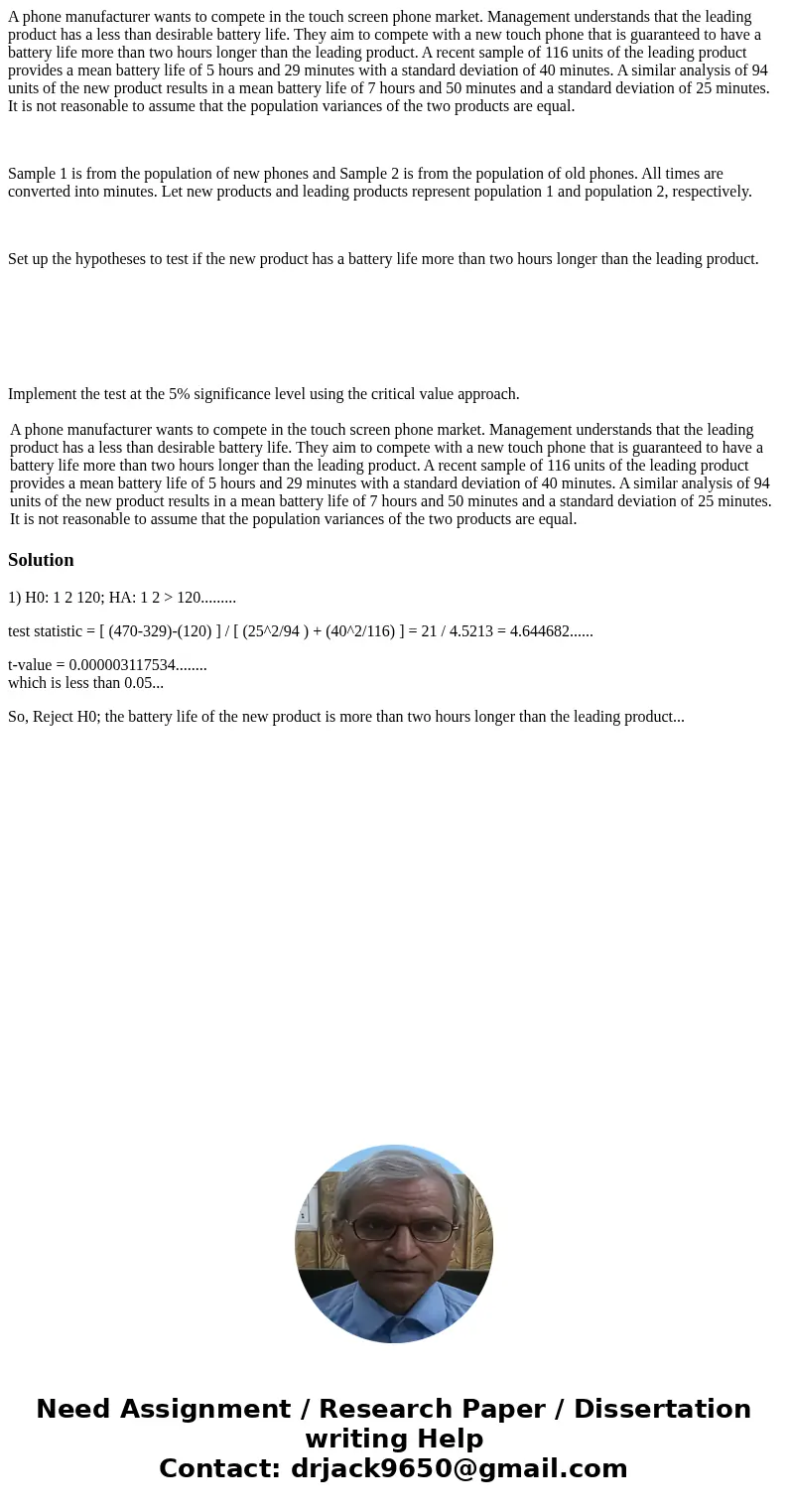 A phone manufacturer wants to compete in the touch screen phone market. Management understands that the leading product has a less than desirable battery life.  A phone manufacturer wants to compete in the touch screen phone market. Management understands that the leading product has a less than desirable battery life.