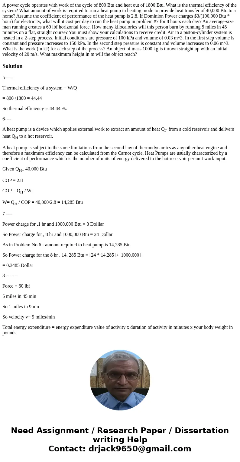 A power cycle operates with work of the cycle of 800 Btu and heat out of 1800 Btu. What is the thermal efficiency of the system? What amount of work is require A power cycle operates with work of the cycle of 800 Btu and heat out of 1800 Btu. What is the thermal efficiency of the system? What amount of work is require