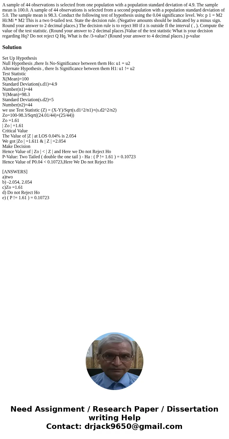 A sample of 44 observations is selected from one population with a population standard deviation of 4.9. The sample mean is 100.0. A sample of 44 observations A sample of 44 observations is selected from one population with a population standard deviation of 4.9. The sample mean is 100.0. A sample of 44 observations