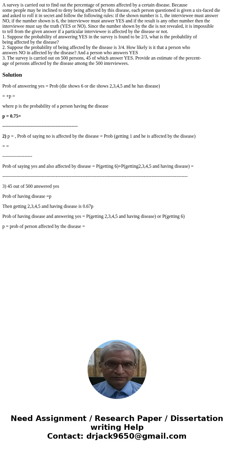 A survey is carried out to find out the percentage of persons affected by a certain disease. Because some people may be inclined to deny being affected by this 