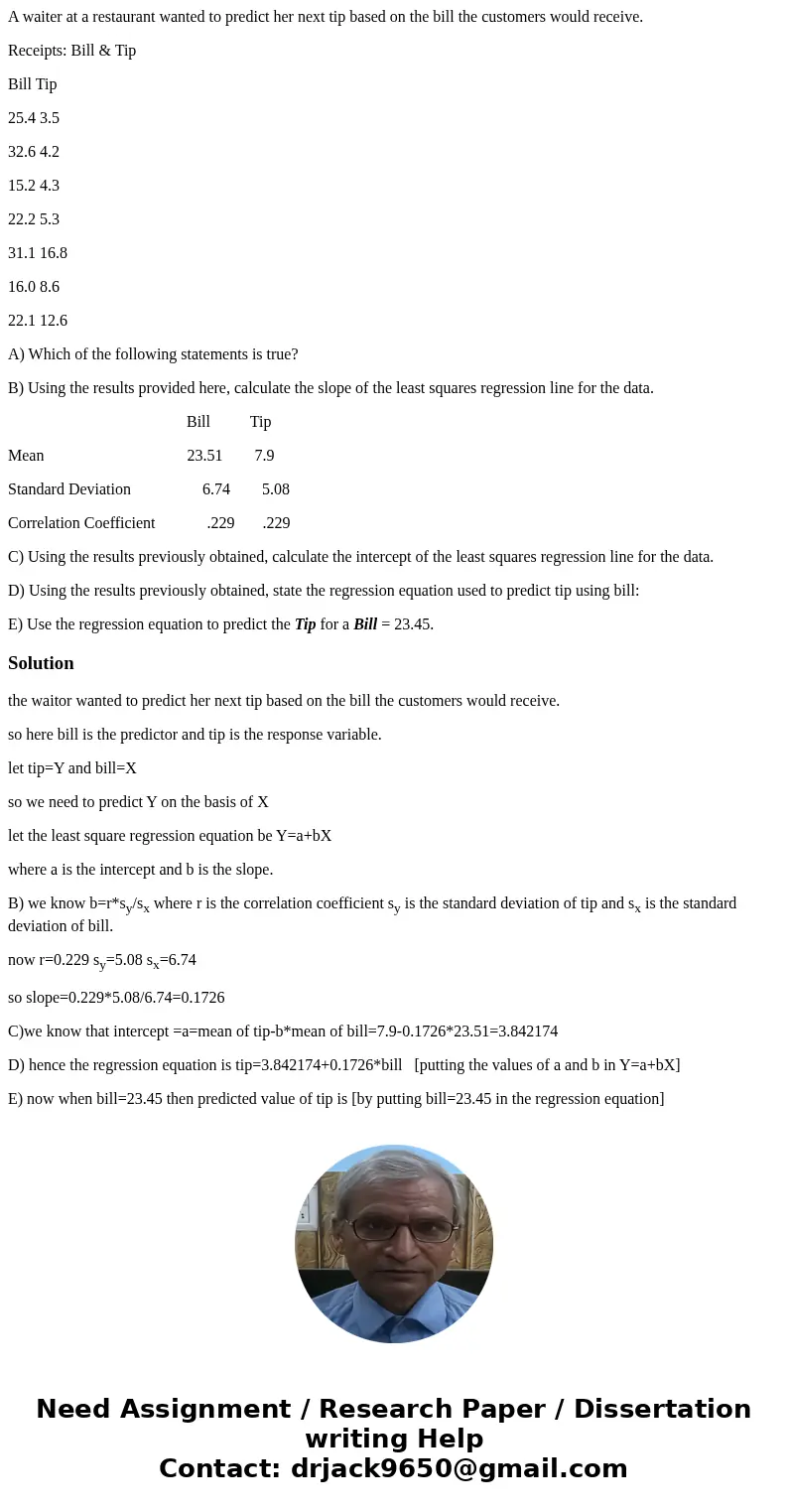 A waiter at a restaurant wanted to predict her next tip based on the bill the customers would receive. Receipts: Bill & Tip Bill Tip 25.4 3.5 32.6 4.2 15.2  A waiter at a restaurant wanted to predict her next tip based on the bill the customers would receive. Receipts: Bill & Tip Bill Tip 25.4 3.5 32.6 4.2 15.2