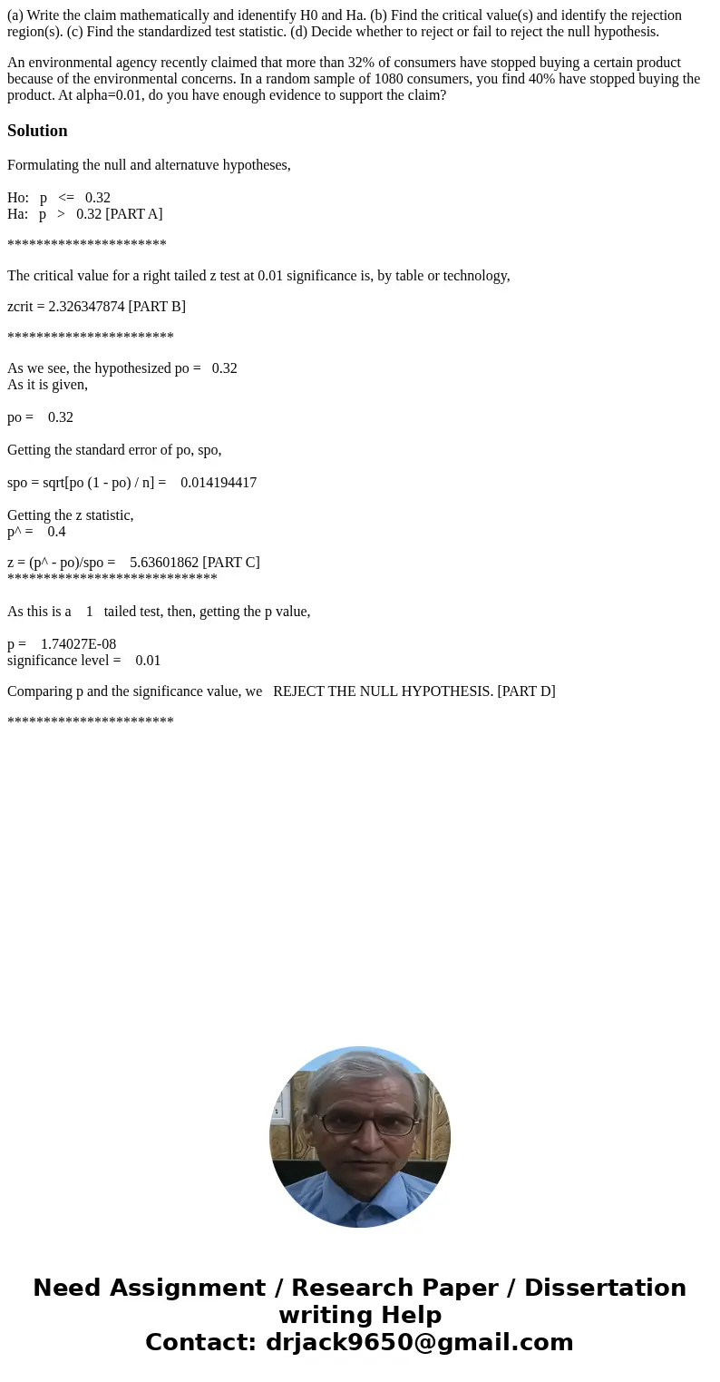 (a) Write the claim mathematically and idenentify H0 and Ha. (b) Find the critical value(s) and identify the rejection region(s). (c) Find the standardized test (a) Write the claim mathematically and idenentify H0 and Ha. (b) Find the critical value(s) and identify the rejection region(s). (c) Find the standardized test