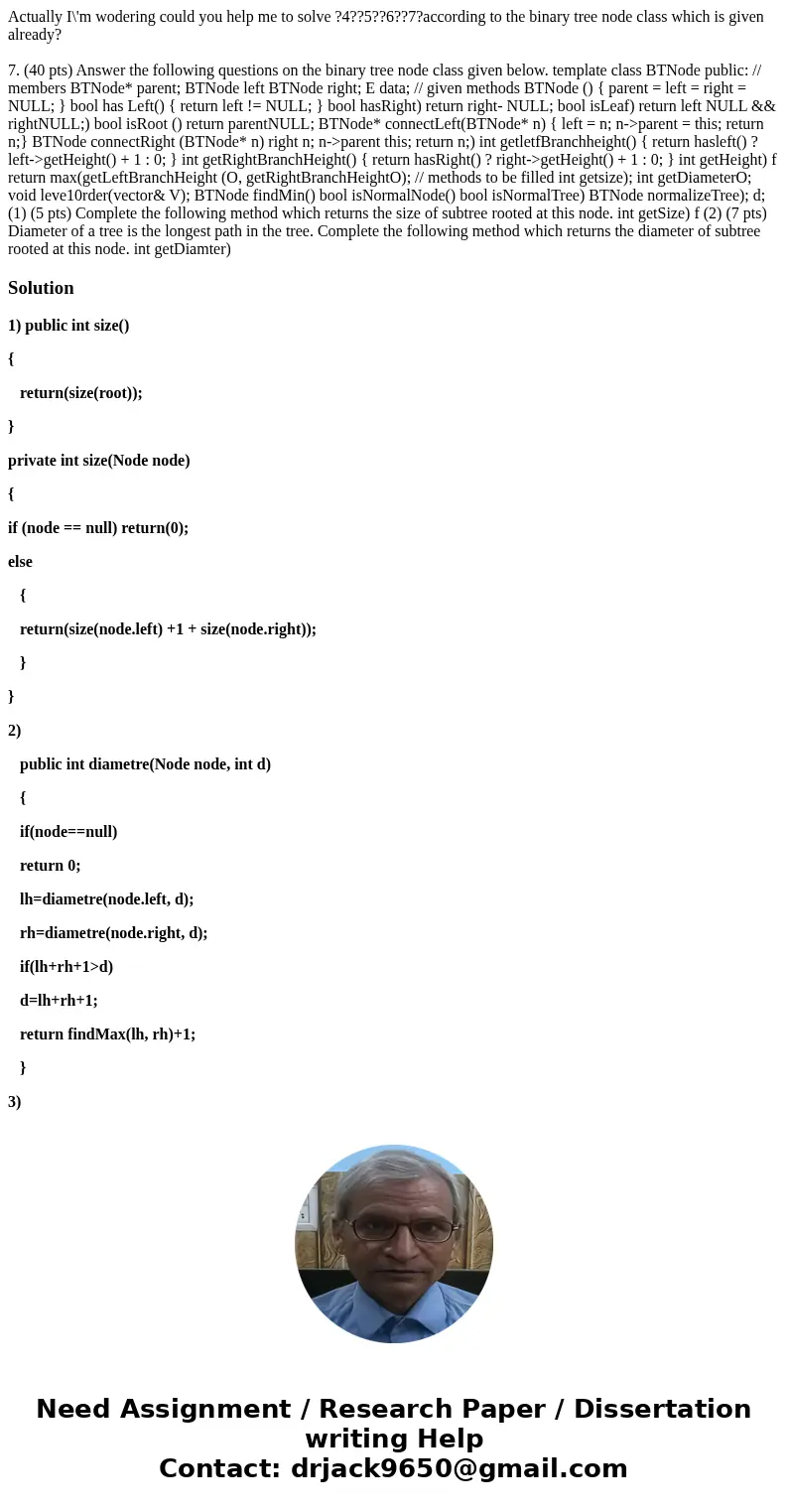 Actually I\'m wodering could you help me to solve ?4??5??6??7?according to the binary tree node class which is given already? 7. (40 pts) Answer the following q