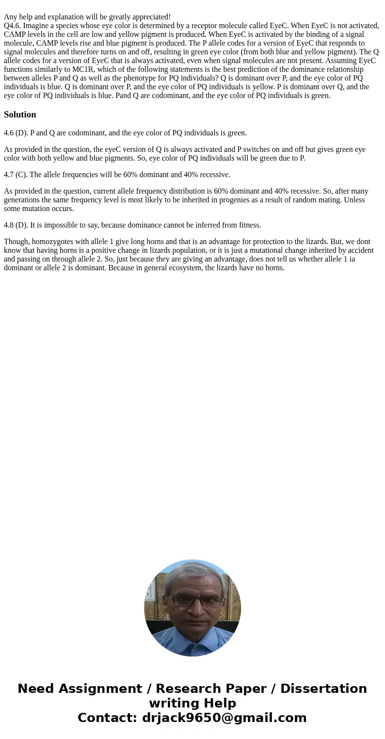  Any help and explanation will be greatly appreciated! Q4.6. Imagine a species whose eye color is determined by a receptor molecule called EyeC. When EyeC is no