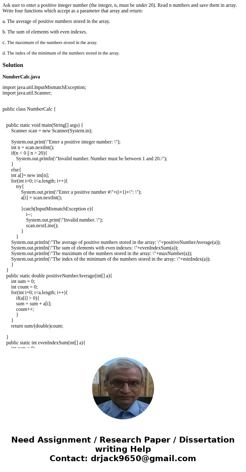 Ask user to enter a positive integer number (the integer, n, must be under 20). Read n numbers and save them in array. Write four functions which accept as a pa Ask user to enter a positive integer number (the integer, n, must be under 20). Read n numbers and save them in array. Write four functions which accept as a pa