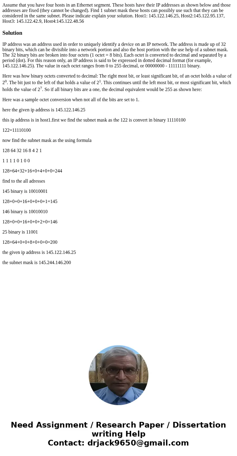 Assume that you have four hosts in an Ethernet segment. These hosts have their IP addresses as shown below and those addresses are fixed (they cannot be change  Assume that you have four hosts in an Ethernet segment. These hosts have their IP addresses as shown below and those addresses are fixed (they cannot be change