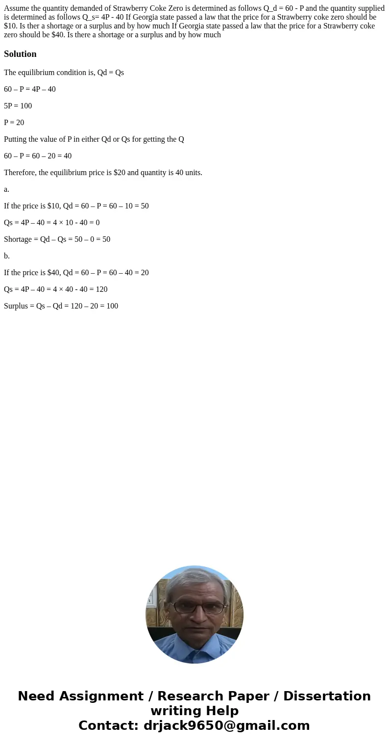 Assume the quantity demanded of Strawberry Coke Zero is determined as follows Q_d = 60 - P and the quantity supplied is determined as follows Q_s= 4P - 40 If G  Assume the quantity demanded of Strawberry Coke Zero is determined as follows Q_d = 60 - P and the quantity supplied is determined as follows Q_s= 4P - 40 If G