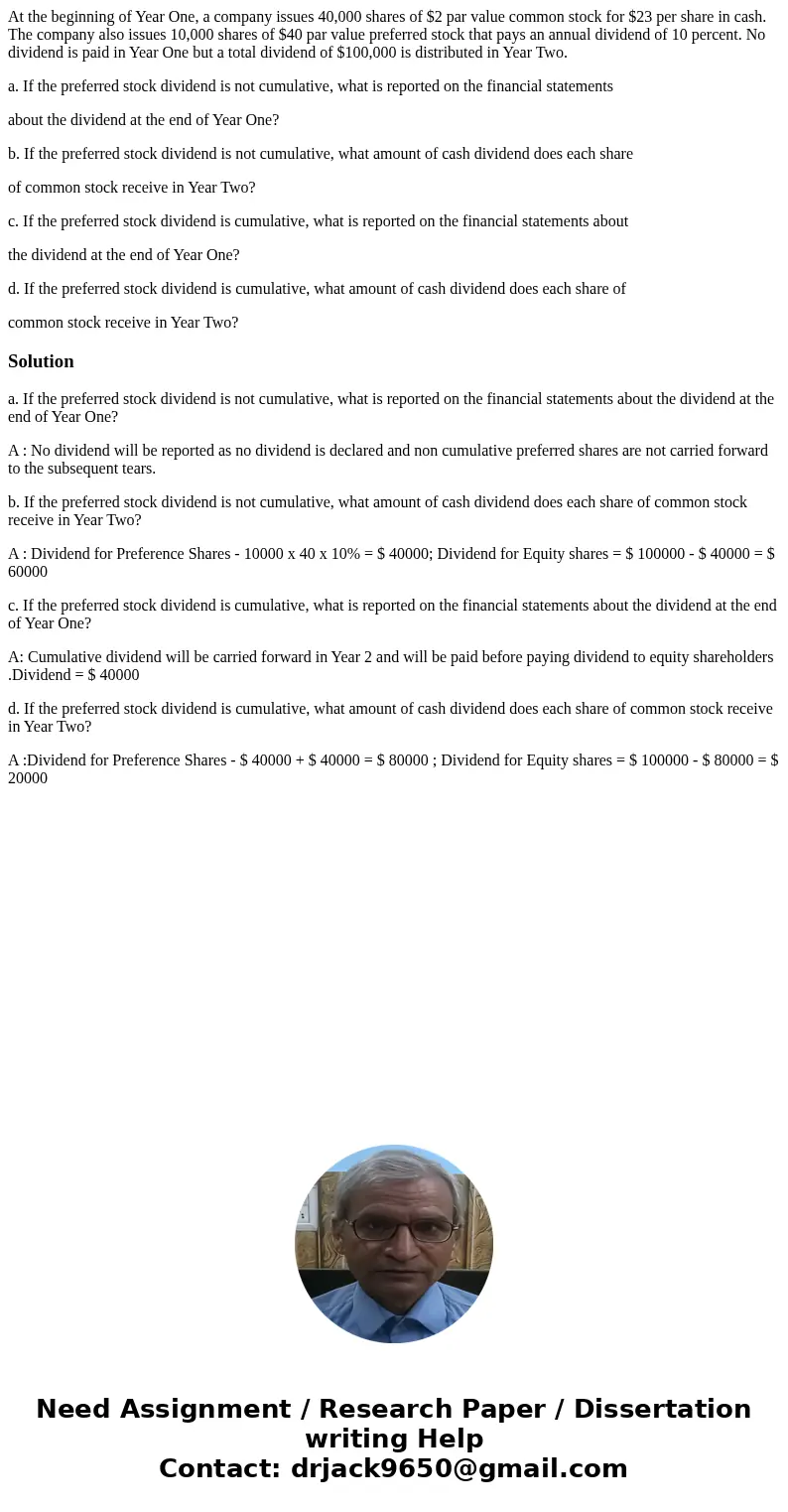 At the beginning of Year One, a company issues 40,000 shares of $2 par value common stock for $23 per share in cash. The company also issues 10,000 shares of $4 At the beginning of Year One, a company issues 40,000 shares of $2 par value common stock for $23 per share in cash. The company also issues 10,000 shares of $4