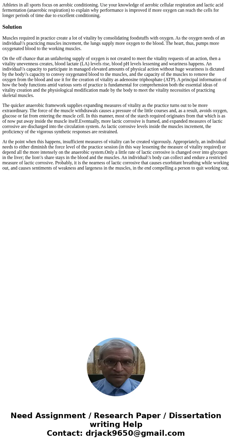 Athletes in all sports focus on aerobic conditioning. Use your knowledge of aerobic cellular respiration and lactic acid fermentation (anaerobic respiration) to Athletes in all sports focus on aerobic conditioning. Use your knowledge of aerobic cellular respiration and lactic acid fermentation (anaerobic respiration) to
