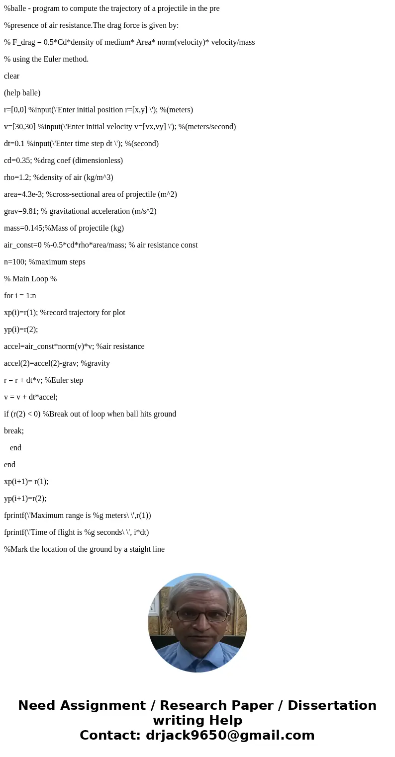 %balle - program to compute the trajectory of a projectile in the pre %presence of air resistance.The drag force is given by: % F_drag = 0.5*Cd*density of mediu %balle - program to compute the trajectory of a projectile in the pre %presence of air resistance.The drag force is given by: % F_drag = 0.5*Cd*density of mediu