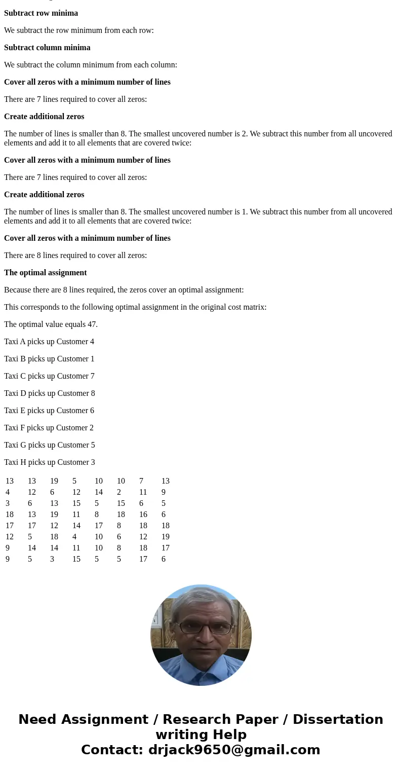 Below is a table of times for Taxis (A to H) to reach Customers (1 to 8) who need a ride home after a night on the town. The goal is to Minimize the time it tak Below is a table of times for Taxis (A to H) to reach Customers (1 to 8) who need a ride home after a night on the town. The goal is to Minimize the time it tak
