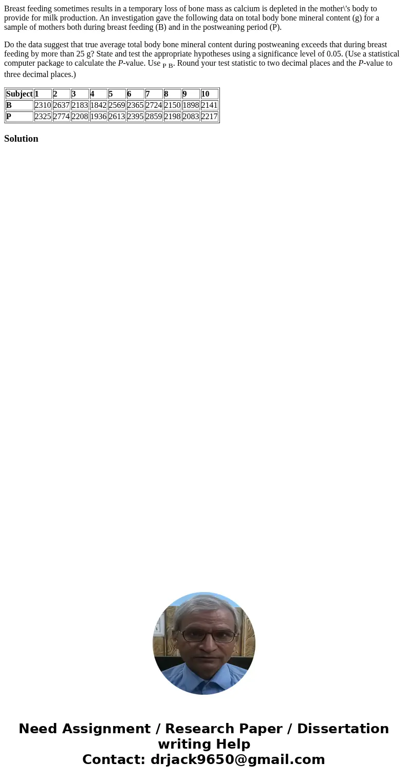 Breast feeding sometimes results in a temporary loss of bone mass as calcium is depleted in the mother\'s body to provide for milk production. An investigation  Breast feeding sometimes results in a temporary loss of bone mass as calcium is depleted in the mother\'s body to provide for milk production. An investigation