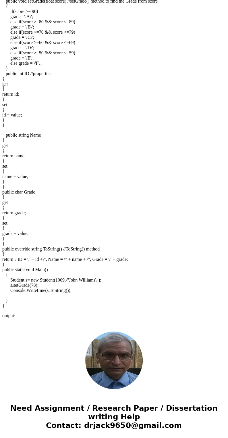 C# Define a student class that supports the following fields. id - int name - string grade - char --- Properties: ID - get Name - get/set Grade - get Methods: C