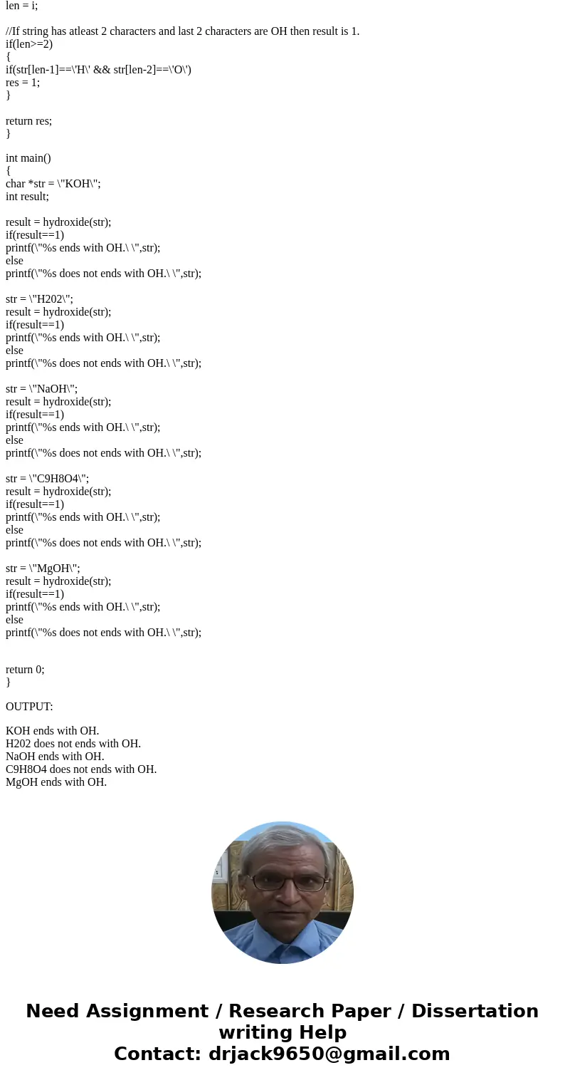 C Language Please add comments Write and test a function hydroxide that returns a 1 for true if its string argument ends in the substring OH. Try the function h C Language Please add comments Write and test a function hydroxide that returns a 1 for true if its string argument ends in the substring OH. Try the function h