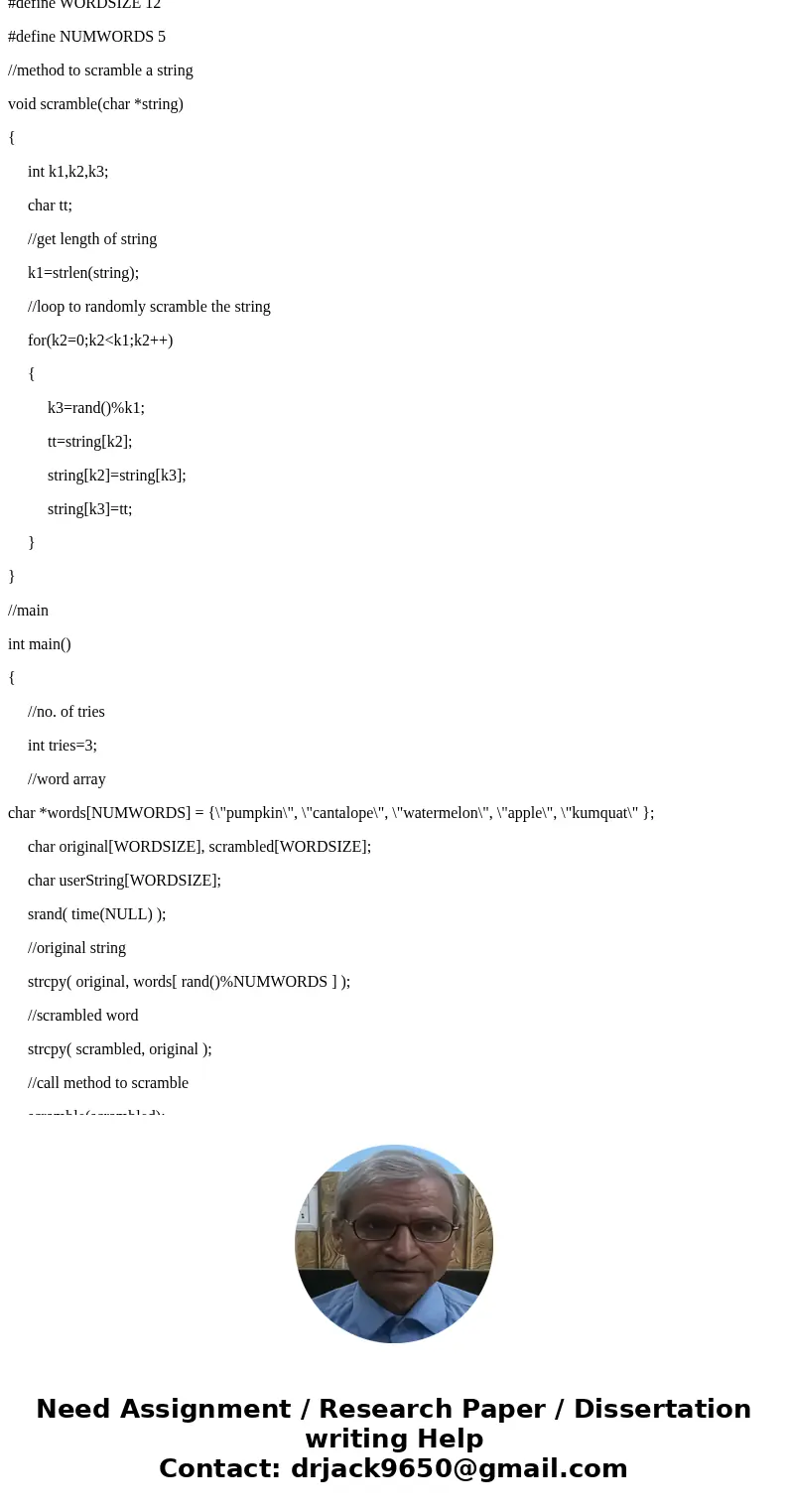 C PROGRAMMING: Word Scramble 1. Write a C function with one parameter, a pointer to a string. The function scrambles the characters in the string, that is, it r C PROGRAMMING: Word Scramble 1. Write a C function with one parameter, a pointer to a string. The function scrambles the characters in the string, that is, it r