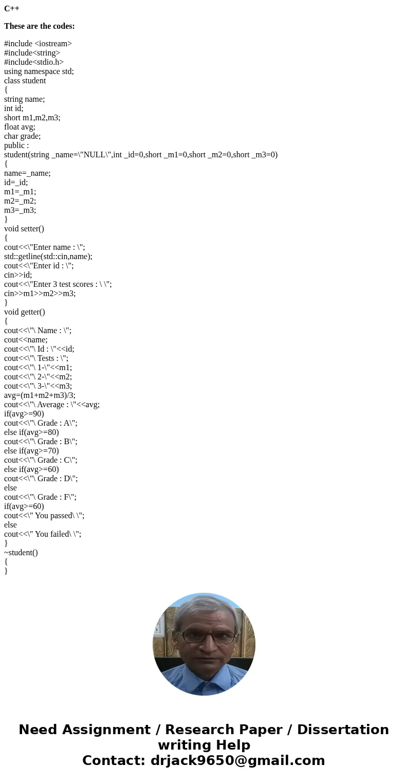 C++ These are the codes: #include <iostream> #include<string> #include<stdio.h> using namespace std; class student { string name; int id; shor C++ These are the codes: #include <iostream> #include<string> #include<stdio.h> using namespace std; class student { string name; int id; shor