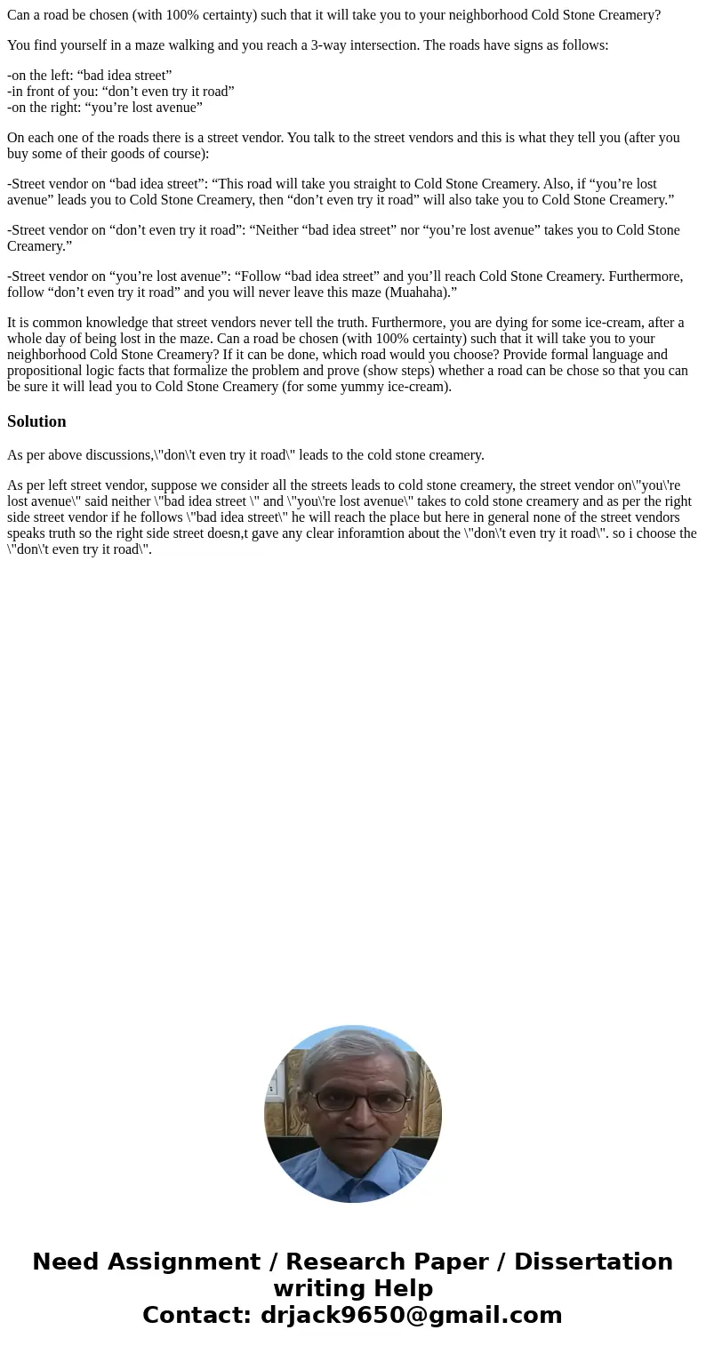 Can a road be chosen (with 100% certainty) such that it will take you to your neighborhood Cold Stone Creamery? You find yourself in a maze walking and you reac Can a road be chosen (with 100% certainty) such that it will take you to your neighborhood Cold Stone Creamery? You find yourself in a maze walking and you reac