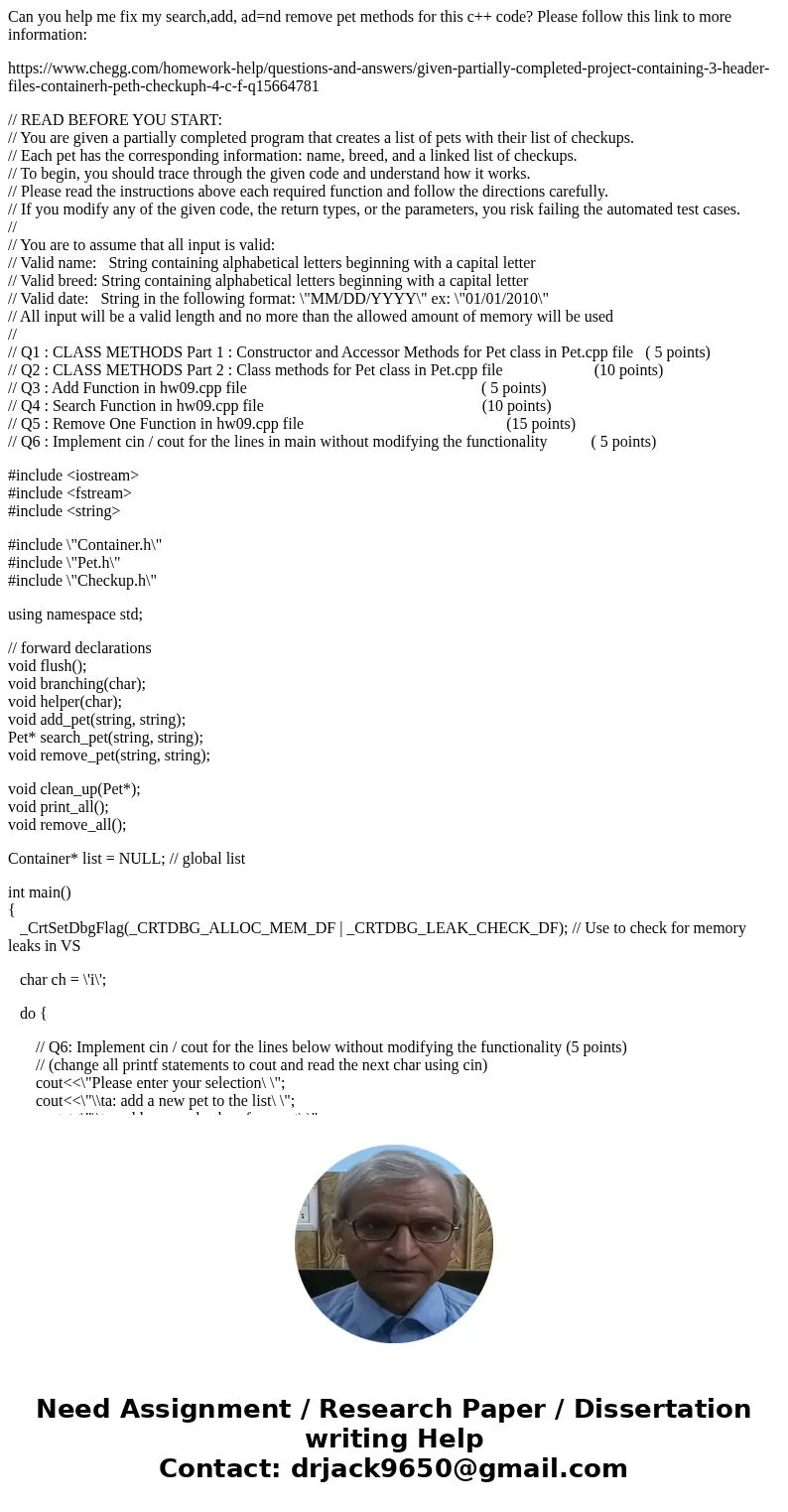 Can you help me fix my search,add, ad=nd remove pet methods for this c++ code? Please follow this link to more information: https://www.chegg.com/homework-help/ Can you help me fix my search,add, ad=nd remove pet methods for this c++ code? Please follow this link to more information: https://www.chegg.com/homework-help/
