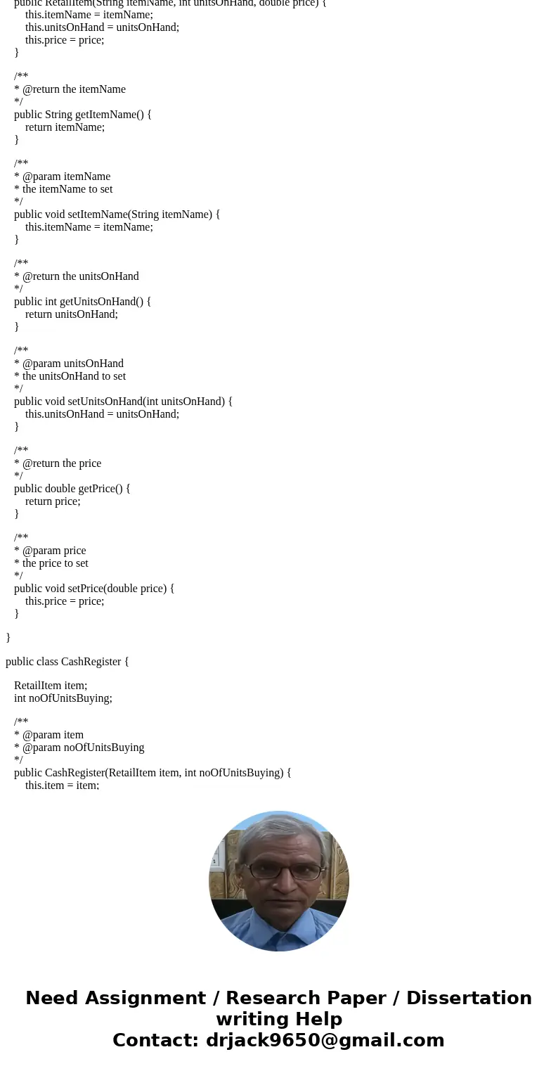 CashRegister Class - JAVA Write a CashRegister class that can be used with the RetailItem class that you wrote in Chapter 6’s Programming Challenge 4. The CashR