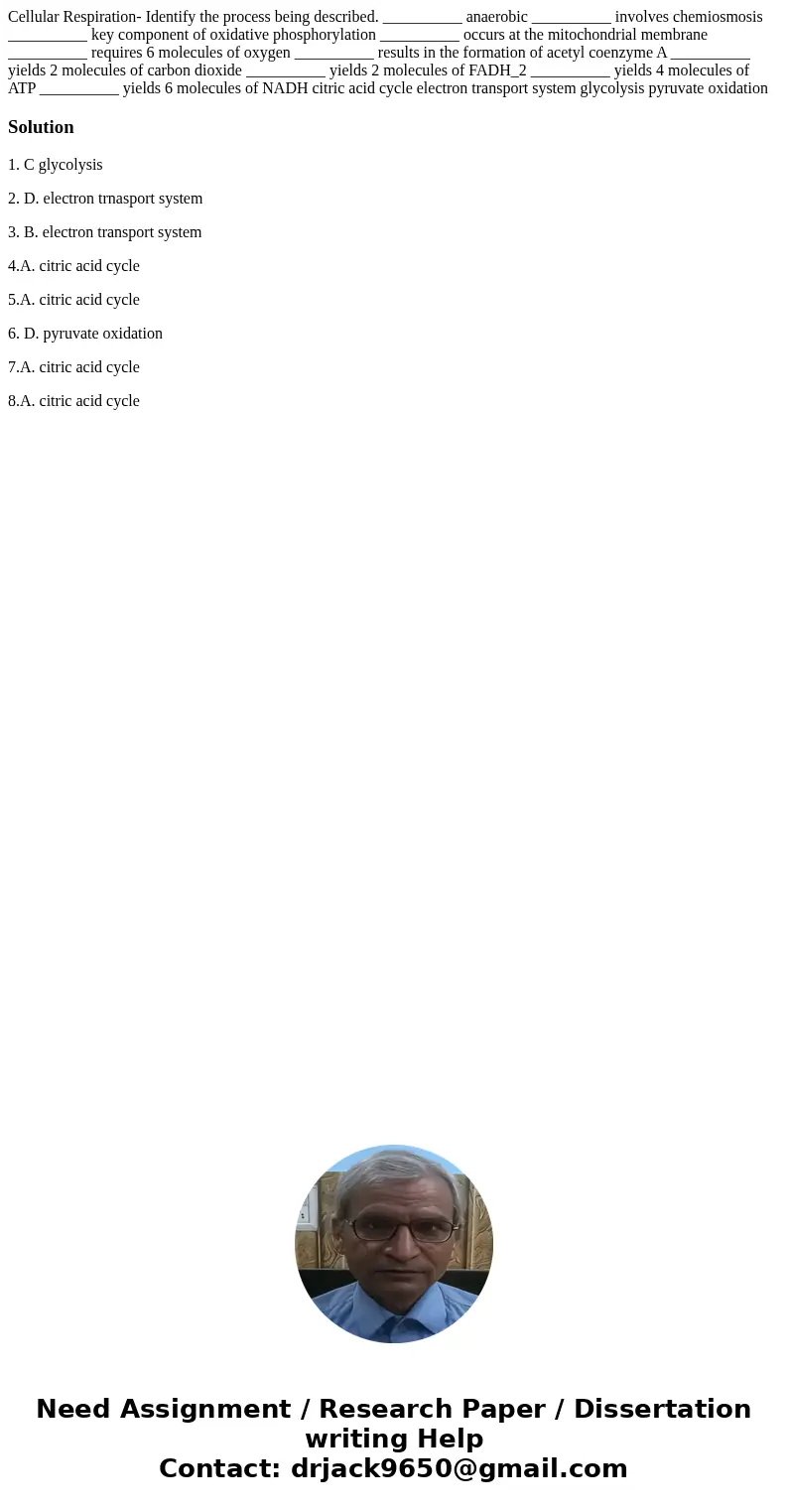  Cellular Respiration- Identify the process being described. __________ anaerobic __________ involves chemiosmosis __________ key component of oxidative phospho