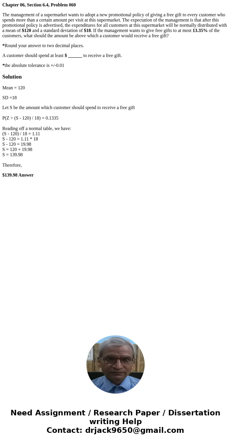 Chapter 06, Section 6.4, Problem 060 The management of a supermarket wants to adopt a new promotional policy of giving a free gift to every customer who spends Chapter 06, Section 6.4, Problem 060 The management of a supermarket wants to adopt a new promotional policy of giving a free gift to every customer who spends