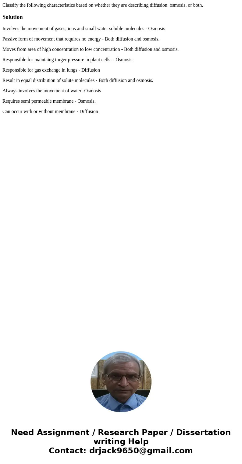 Classify the following characteristics based on whether they are describing diffusion, osmosis, or both. SolutionInvolves the movement of gases, ions and small  Classify the following characteristics based on whether they are describing diffusion, osmosis, or both. SolutionInvolves the movement of gases, ions and small