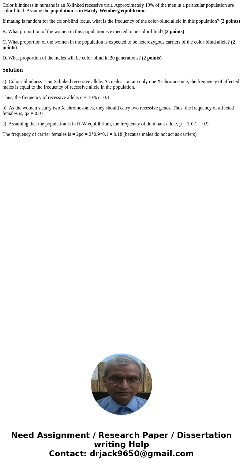 Color blindness in humans is an X-linked recessive trait. Approximately 10% of the men in a particular population are color-blind. Assume the population is in H Color blindness in humans is an X-linked recessive trait. Approximately 10% of the men in a particular population are color-blind. Assume the population is in H