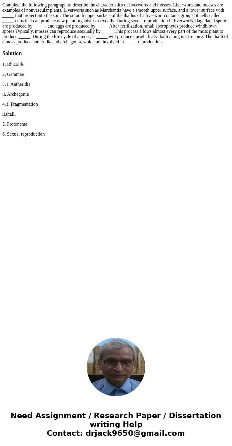 Complete the following paragraph to describe the characteristics of liverworts and mosses. Liverworts and mosses are examples of nonvascular plants. Liverworts  Complete the following paragraph to describe the characteristics of liverworts and mosses. Liverworts and mosses are examples of nonvascular plants. Liverworts