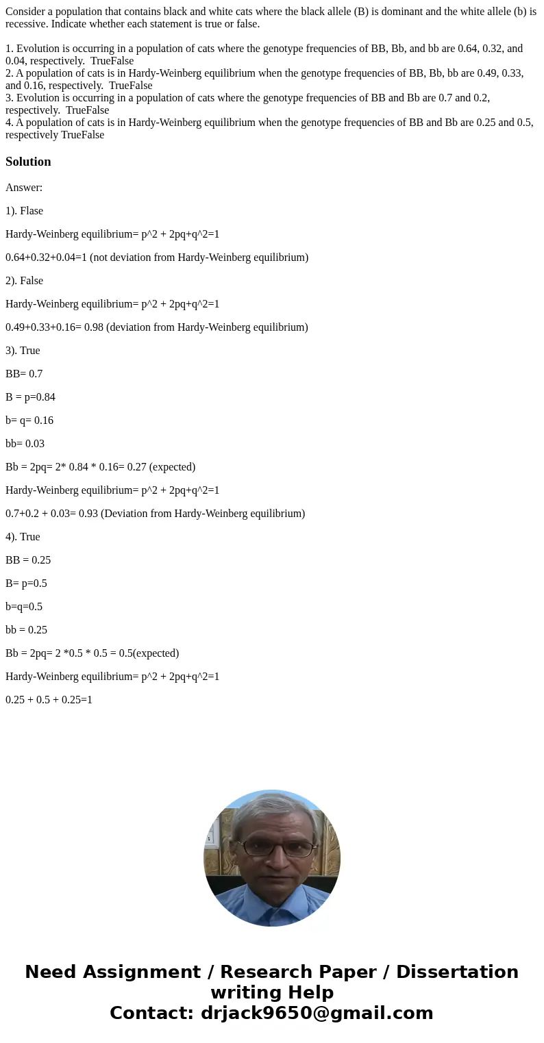 Consider a population that contains black and white cats where the black allele (B) is dominant and the white allele (b) is recessive. Indicate whether each sta