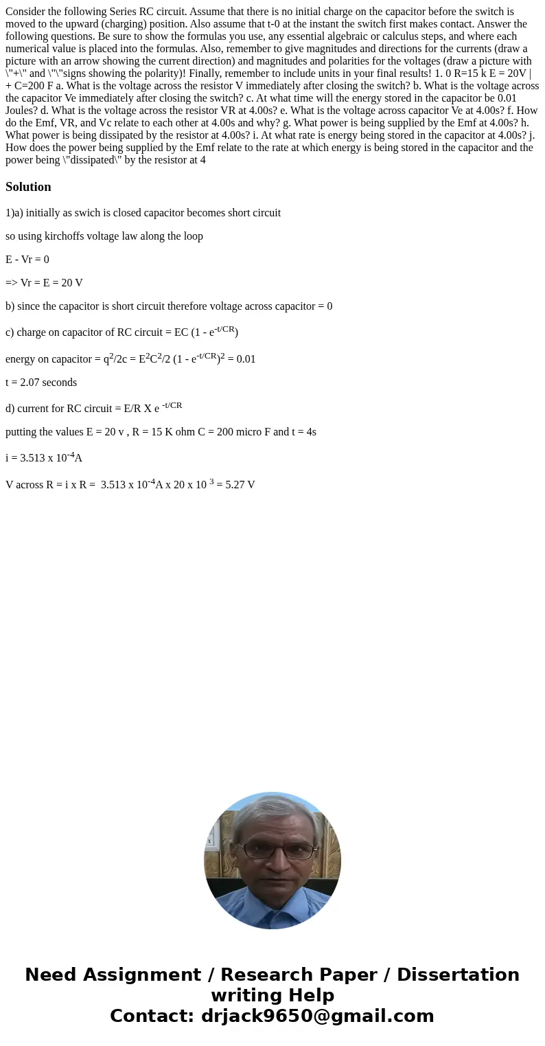 Consider the following Series RC circuit. Assume that there is no initial charge on the capacitor before the switch is moved to the upward (charging) position.  Consider the following Series RC circuit. Assume that there is no initial charge on the capacitor before the switch is moved to the upward (charging) position.