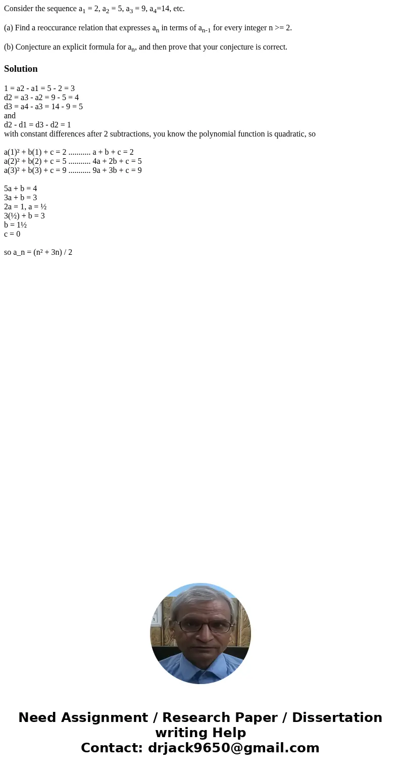 Consider the sequence a1 = 2, a2 = 5, a3 = 9, a4=14, etc. (a) Find a reoccurance relation that expresses an in terms of an-1 for every integer n >= 2. (b) Co Consider the sequence a1 = 2, a2 = 5, a3 = 9, a4=14, etc. (a) Find a reoccurance relation that expresses an in terms of an-1 for every integer n >= 2. (b) Co