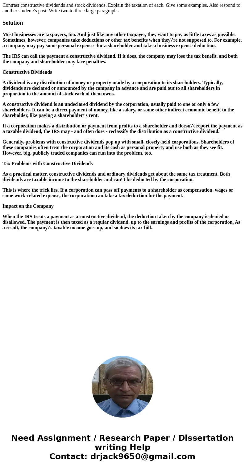 Contrast constructive dividends and stock dividends. Explain the taxation of each. Give some examples. Also respond to another student\'s post. Write two to thr Contrast constructive dividends and stock dividends. Explain the taxation of each. Give some examples. Also respond to another student\'s post. Write two to thr