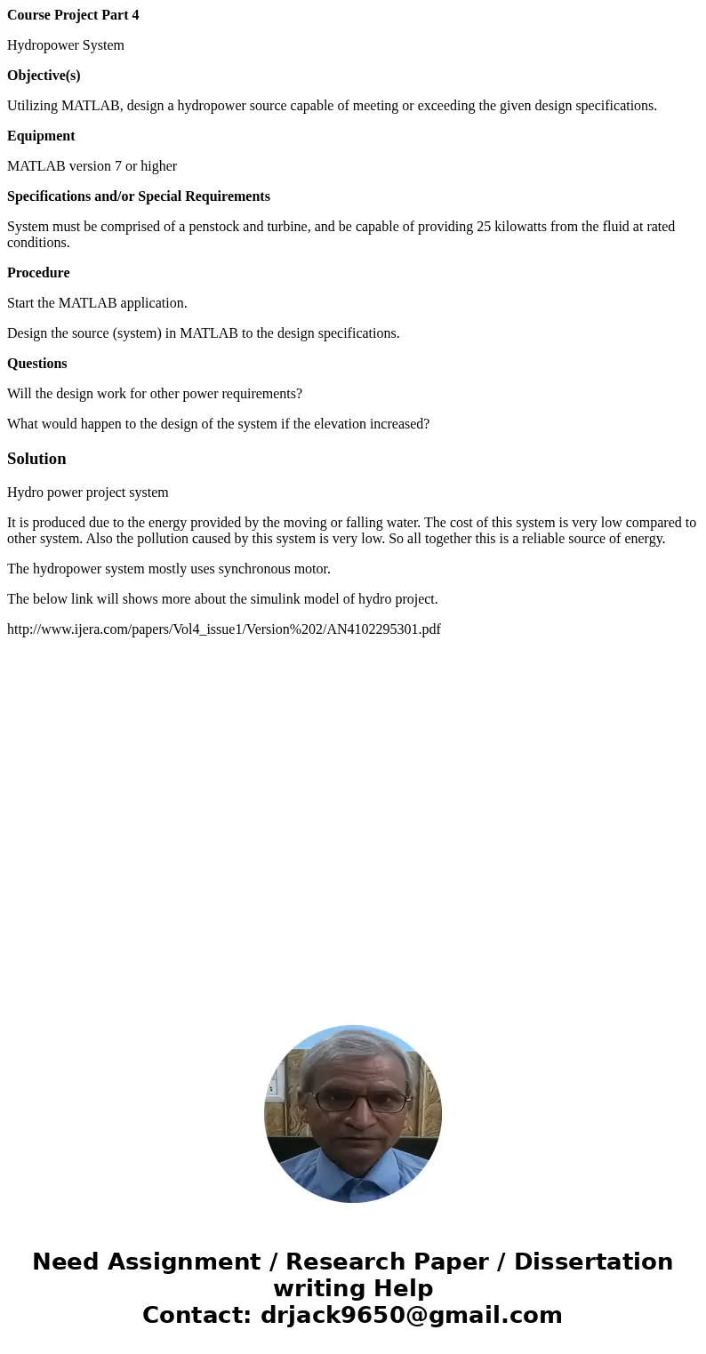 Course Project Part 4 Hydropower System Objective(s) Utilizing MATLAB, design a hydropower source capable of meeting or exceeding the given design specification