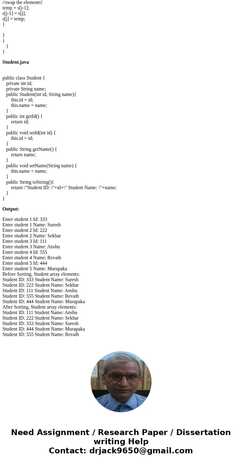 Create a java class that lets you sort an array of objects. The object class should be a Student with the following attributes: id: integer name: String write t Create a java class that lets you sort an array of objects. The object class should be a Student with the following attributes: id: integer name: String write t