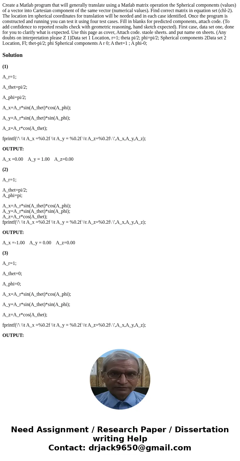 Create a Matlab program that will generally translate using a Matlab matrix operation the Spherical components (values) of a vector into Cartesian component of  Create a Matlab program that will generally translate using a Matlab matrix operation the Spherical components (values) of a vector into Cartesian component of