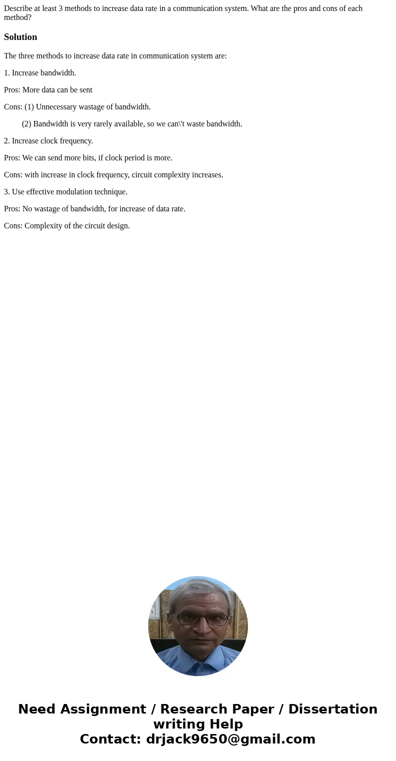 Describe at least 3 methods to increase data rate in a communication system. What are the pros and cons of each method?SolutionThe three methods to increase da  Describe at least 3 methods to increase data rate in a communication system. What are the pros and cons of each method?SolutionThe three methods to increase da