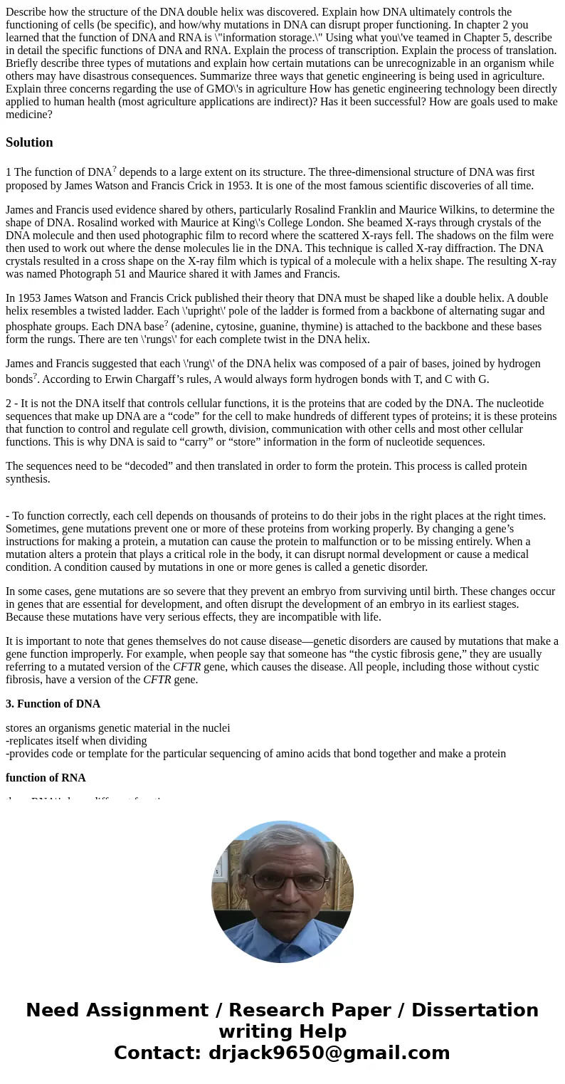  Describe how the structure of the DNA double helix was discovered. Explain how DNA ultimately controls the functioning of cells (be specific), and how/why muta