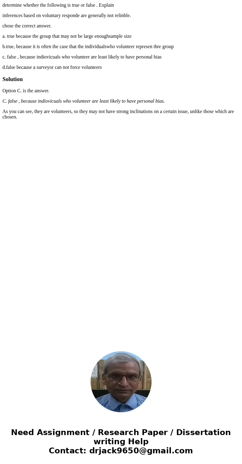 determine whether the following is true or false . Explain inferences based on voluntary responde are generally not relinble. chose the correct answer. a. true  determine whether the following is true or false . Explain inferences based on voluntary responde are generally not relinble. chose the correct answer. a. true