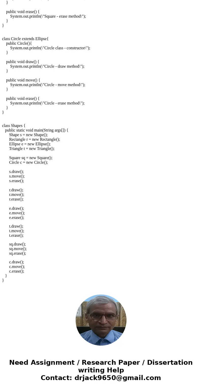 Develop the ‘Shape’ application such that: ‘Rectangle’, ‘Ellipse’, and ‘Triangle’ classes inherit from the ‘Shape’ class. Develop the ‘Square’ and ‘Circle’ clas Develop the ‘Shape’ application such that: ‘Rectangle’, ‘Ellipse’, and ‘Triangle’ classes inherit from the ‘Shape’ class. Develop the ‘Square’ and ‘Circle’ clas