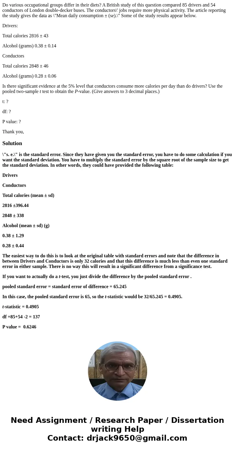 Do various occupational groups differ in their diets? A British study of this question compared 85 drivers and 54 conductors of London double-decker buses. The 