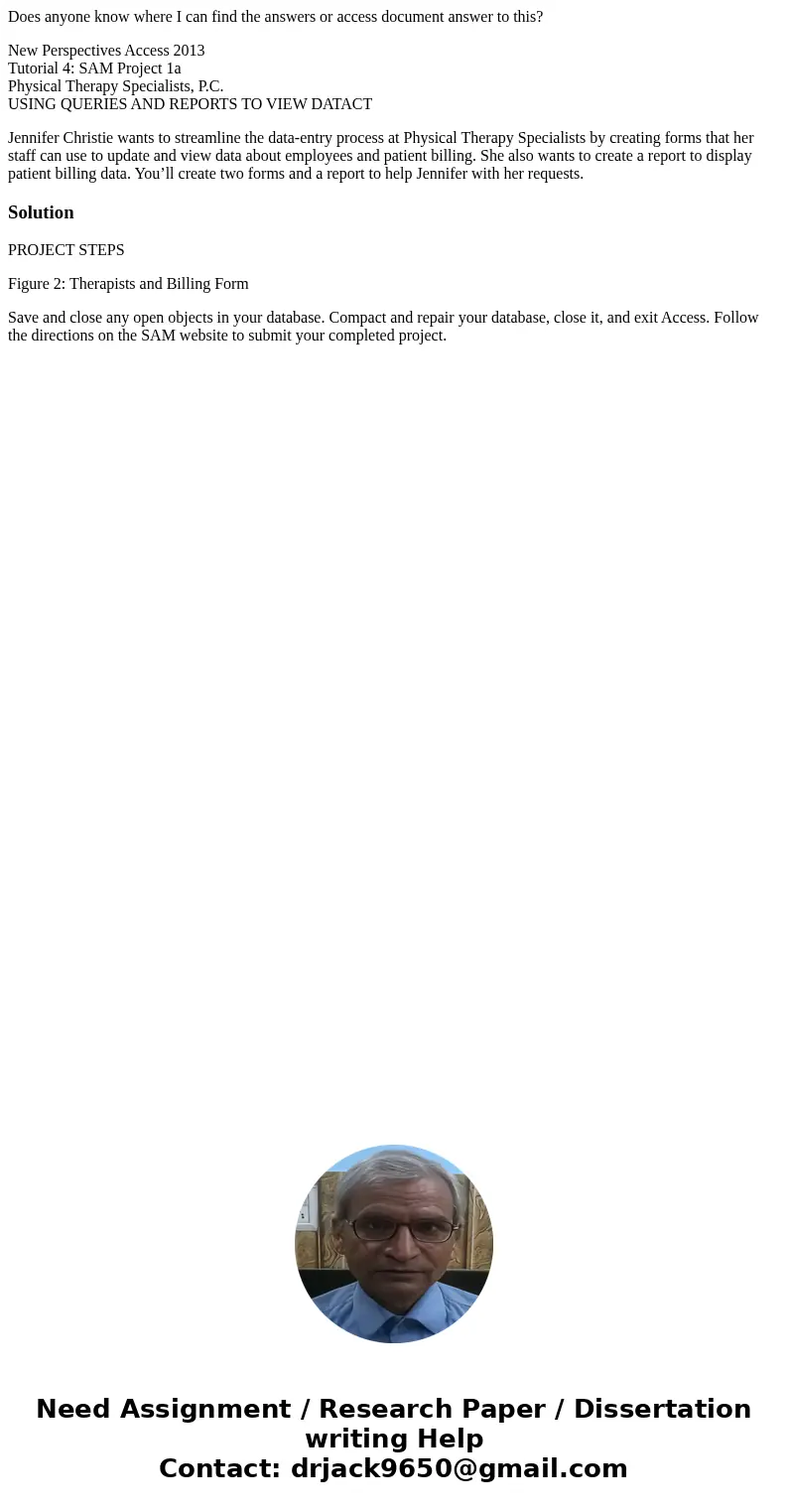 Does anyone know where I can find the answers or access document answer to this? New Perspectives Access 2013 Tutorial 4: SAM Project 1a Physical Therapy Specia