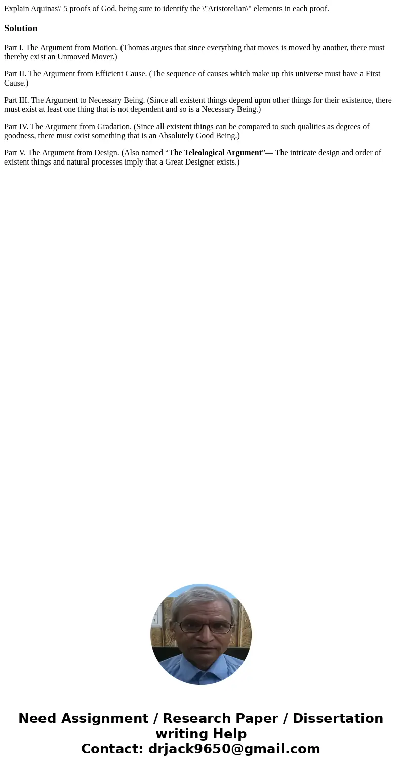 Explain Aquinas\' 5 proofs of God, being sure to identify the \