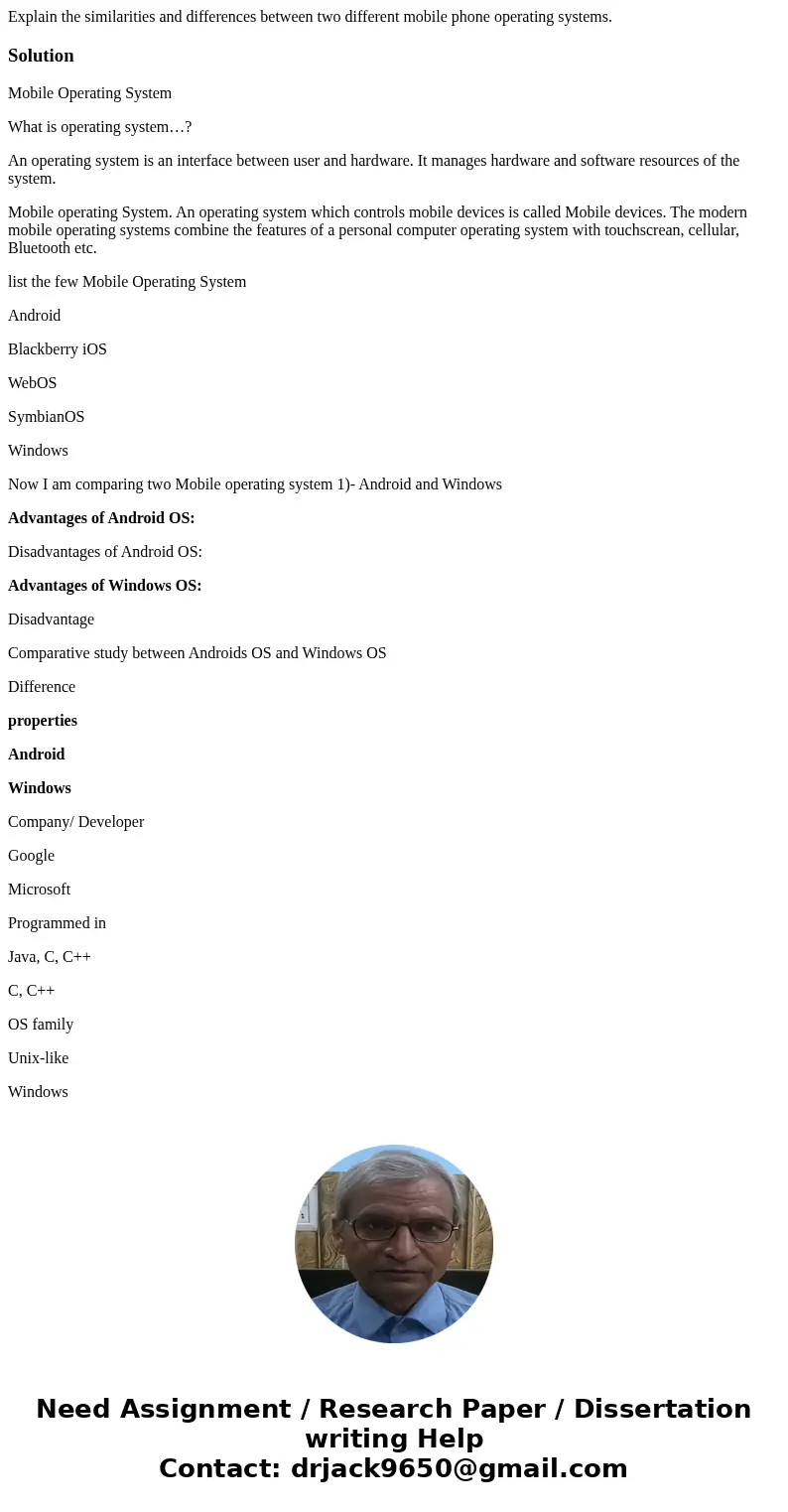 Explain the similarities and differences between two different mobile phone operating systems.SolutionMobile Operating System What is operating system…? An oper Explain the similarities and differences between two different mobile phone operating systems.SolutionMobile Operating System What is operating system…? An oper