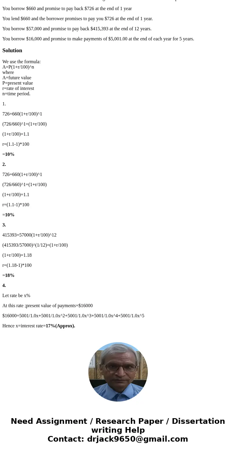 Find the interest rates earned on each of the following. Round each answer to two decimal places. You borrow $660 and promise to pay back $726 at the end of 1 y Find the interest rates earned on each of the following. Round each answer to two decimal places. You borrow $660 and promise to pay back $726 at the end of 1 y