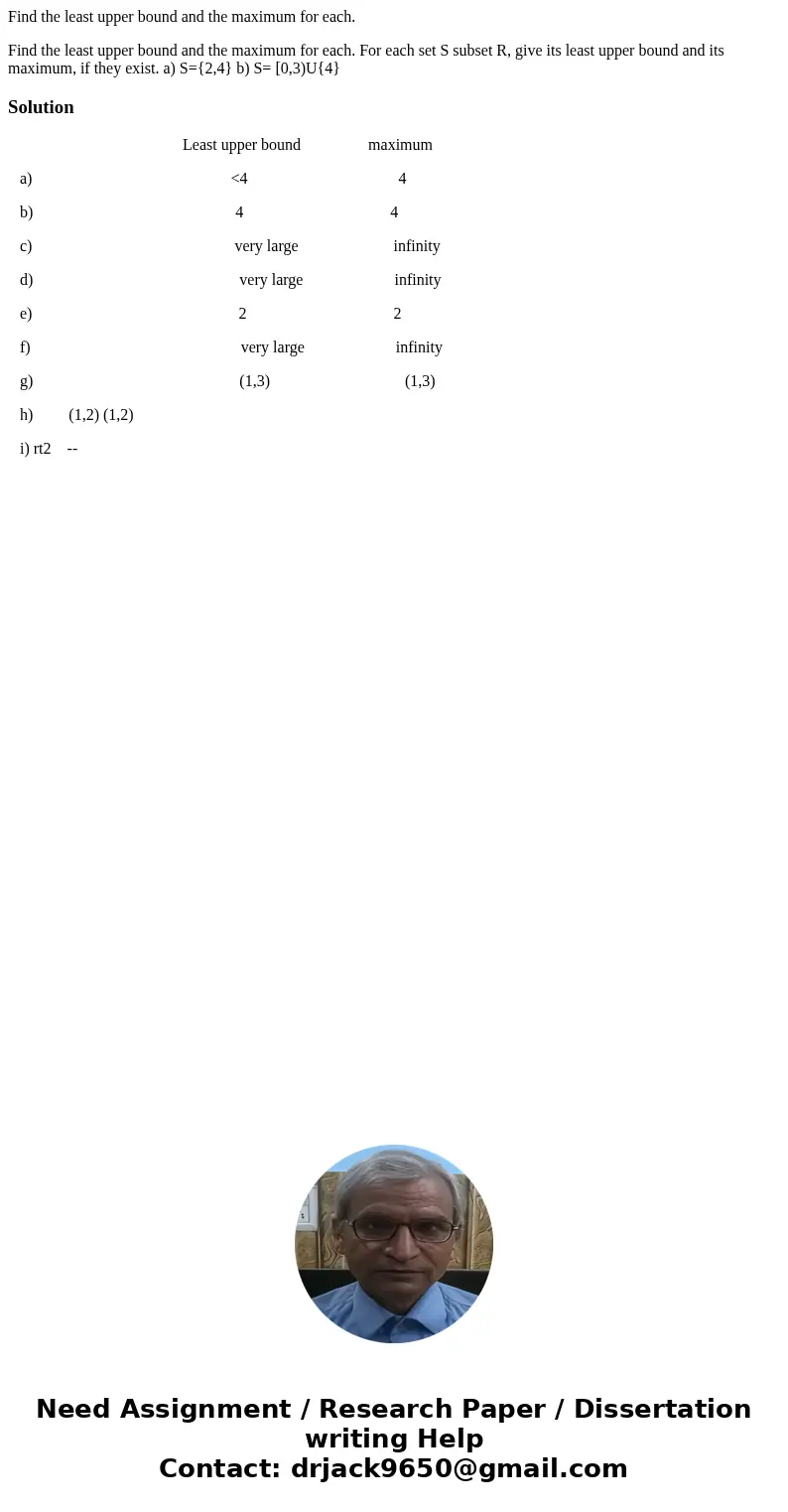 Find the least upper bound and the maximum for each. Find the least upper bound and the maximum for each. For each set S subset R, give its least upper bound an Find the least upper bound and the maximum for each. Find the least upper bound and the maximum for each. For each set S subset R, give its least upper bound an