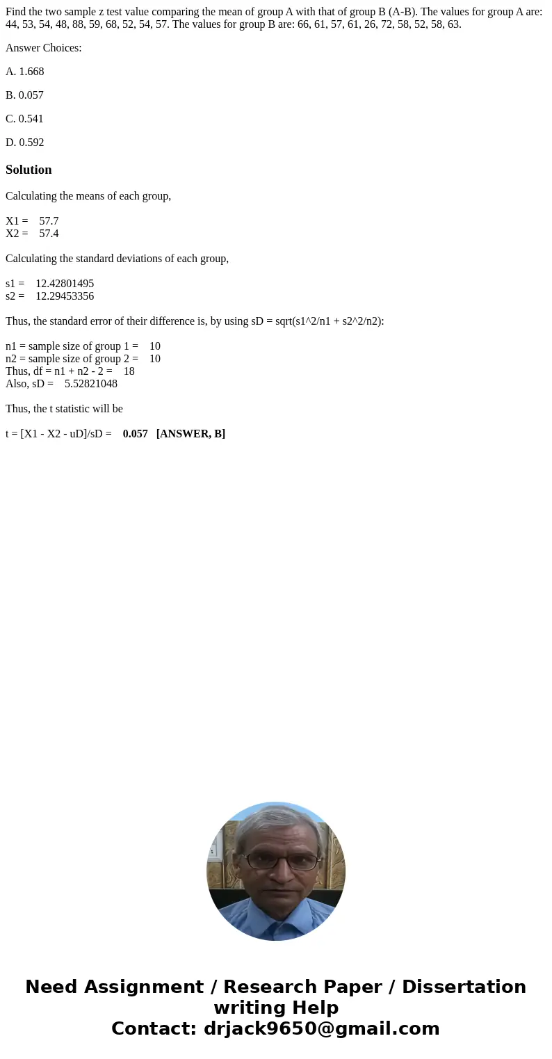 Find the two sample z test value comparing the mean of group A with that of group B (A-B). The values for group A are: 44, 53, 54, 48, 88, 59, 68, 52, 54, 57. T Find the two sample z test value comparing the mean of group A with that of group B (A-B). The values for group A are: 44, 53, 54, 48, 88, 59, 68, 52, 54, 57. T