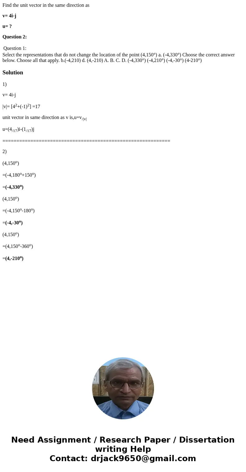 Find the unit vector in the same direction as v= 4i-j u= ? Question 2: Question 1: Select the representations that do not change the location of the point (4,15 Find the unit vector in the same direction as v= 4i-j u= ? Question 2: Question 1: Select the representations that do not change the location of the point (4,15