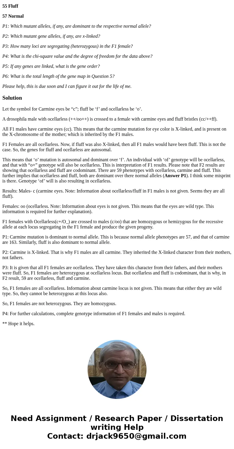 Fluff is a mutation in Drosophila Melanogaster with fine, short bristles. Carmine eyes is a mutation that has a different color than the normal brick red, and o Fluff is a mutation in Drosophila Melanogaster with fine, short bristles. Carmine eyes is a mutation that has a different color than the normal brick red, and o