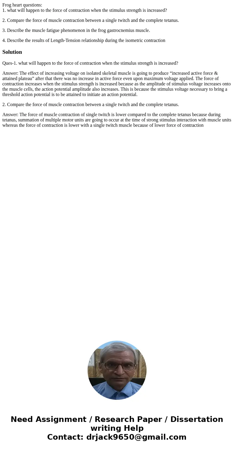 Frog heart questions: 1. what will happen to the force of contraction when the stimulus strength is increased? 2. Compare the force of muscle contraction betwee
