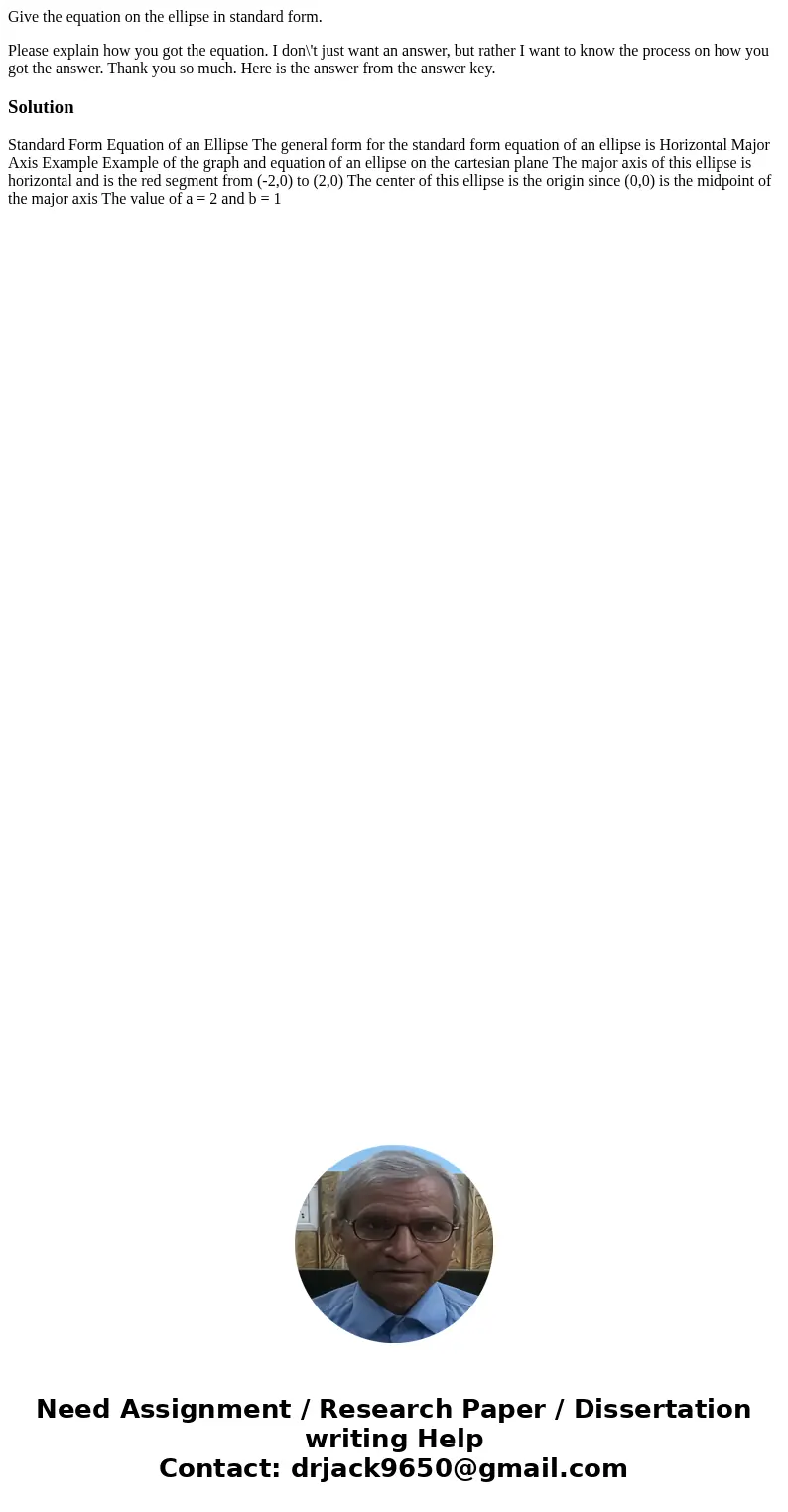 Give the equation on the ellipse in standard form. Please explain how you got the equation. I don\'t just want an answer, but rather I want to know the process 